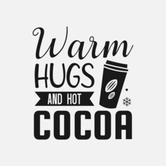 Warm Hugs And Hot Cocoa lettering, winter quotes for sign, greeting card, t shirt and much more