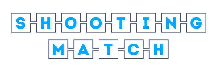 Shooting Match - text written in boxes on white background