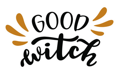 Good witch Halloween season hand lettering logo icon. Vector phrases elements for invitations, calender, organizer, cards, banners, posters, mug, scrapbooking, pillow cases, baby stuff