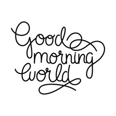 Calligraphic composition with monoline text - Good morning world. Black vector isolated on white background for print, sticker, poster.