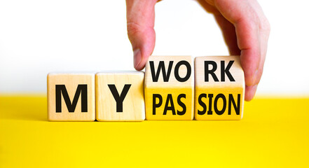 My work or passion symbol. Businessman turns wooden cubes and changes words 'My work' to 'My passion'. Beautiful yellow table, white background, copy space. Business and my work or passion concept. - obrazy, fototapety, plakaty