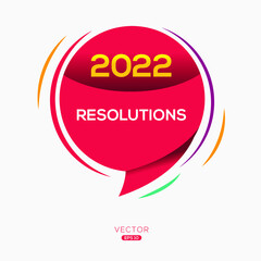 Creative (2022 resolutions) text written in speech bubble ,Vector illustration.