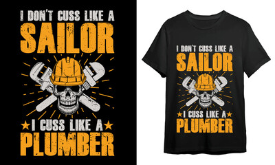 I don't cuss like a sailor i cuss like a plumber, Plumber T-shirt Design, T-shirt Design Idea, Typography Design, 