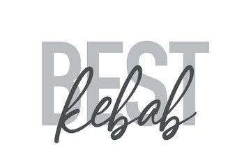 Modern, simple, minimal typographic design of a saying "Best Kebab" in tones of grey color. Cool, urban, trendy and playful graphic vector art with handwritten typography.