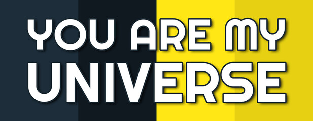 You Are My universe - text written on contrasting multicolor background