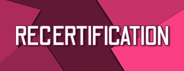 Recertification - text written on pink paper background