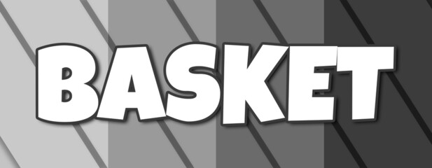 Basket - text written on striped grey background