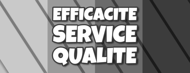 Efficacite Service Qualite - text written on striped grey background