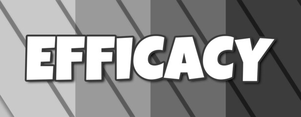 Efficacy - text written on striped grey background