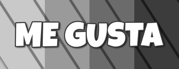 Me Gusta - text written on striped grey background