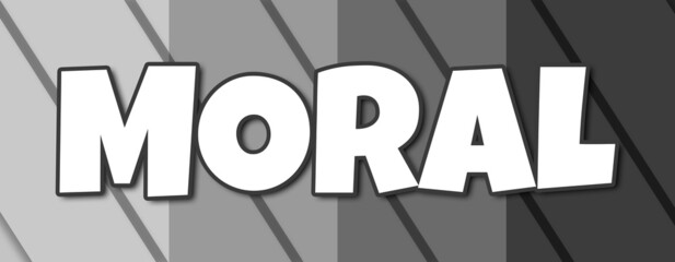 Moral - text written on striped grey background