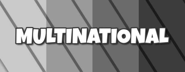 Multinational - text written on striped grey background