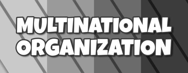Multinational Organization - text written on striped grey background