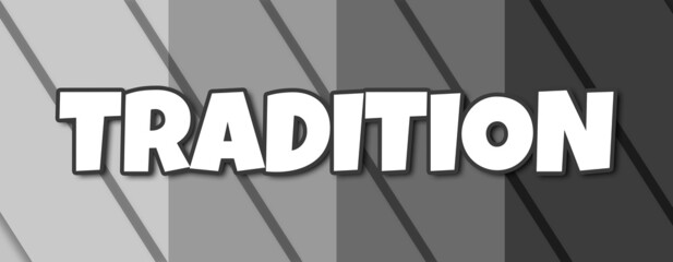 Tradition - text written on striped grey background