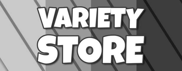 Variety Store - text written on striped grey background