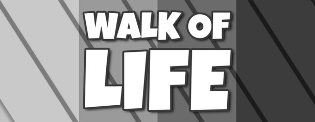 Walk Of Life - text written on striped grey background