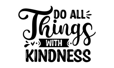 Do all things with kindness, inspirational lettering design with cute bees, Motivational quote about kindness for greeting card, poster, Ink illustration isolated on white background