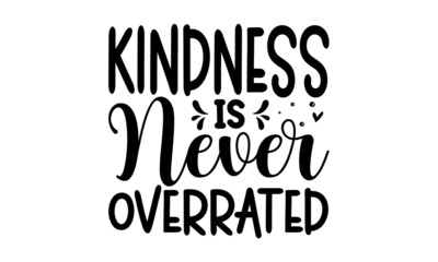 Fototapeta premium Kindness is never overrated, hand drawn quote, isolated on white background, Handwritten motivational and inspirational phrase, Positive quote for World Kindness Day and relationship