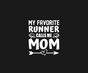 My favorite runner calls me mom svg, Running SVG, Cross Country Runner Svg, Workout Svg