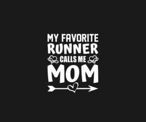 My favorite runner calls me mom svg, Running SVG, Cross Country Runner Svg, Workout Svg