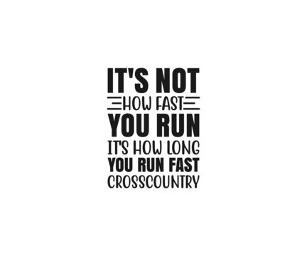 It's Not How Fast You Run It's How Long You Run Fast Cross Country Svg, Running SVG, Cross Country Runner Svg, Workout Svg
