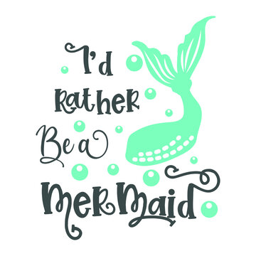 I'd Rather Be A Mermaid Saying Vector Illustration-01