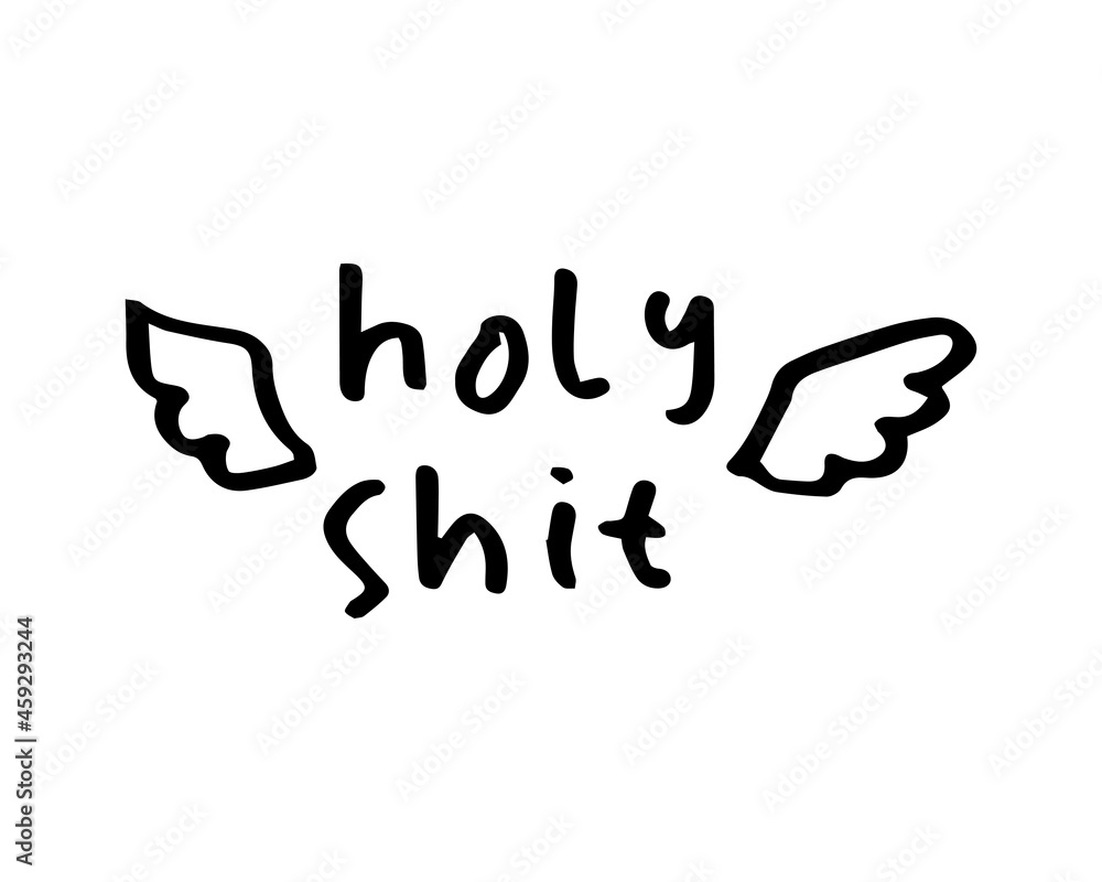 Poster holy shit. a word on a white background with elements of wings like an angel. a random text is writt