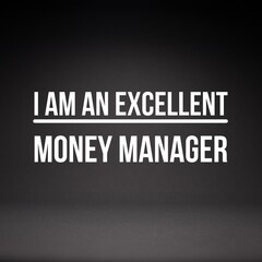 Manifestation and affirmation quote to live by: I am an excellent money manager.