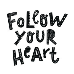 creative inspirational quote 'Follow your heart' on white background. Good for posters, prints, cards, stickers, nursery room decor, kids apparel, etc. EPS 10