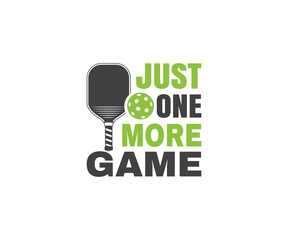 Just One More Game Svg, Pickleball SVG, Pickleball Cricut Files,  Pickleball t-shirt design