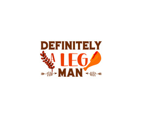 Definitely a leg man thanksgiving day SVG T-shirt 