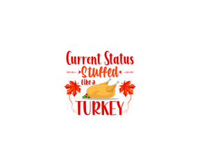 Current status stuffed like a turkey thanksgiving day SVG T-shirt 