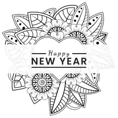 Happy new year with mehndi flower, doodle ornament, outline hand draw. coloring book page.