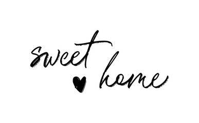 Sweet home vector lettering. Modern slogan handwritten vector calligraphy. Black paint isolated on white background. For housewarming posters, greeting cards, textile print, blog, sticker
