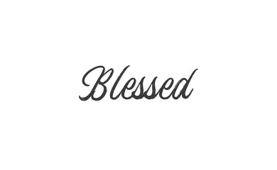Obraz premium Blessed. Hand drawn motivation lettering quote. Design element for poster, greeting card. Vector illustration.