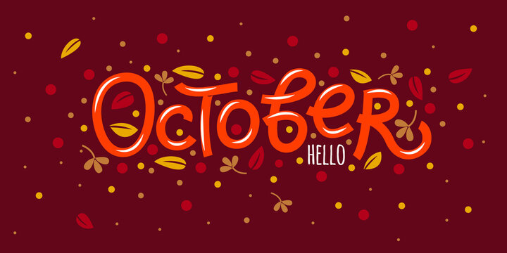 Hello october card with autumn and leaves. Hand drawn inspirational winter quotes with doodles. Autumn postcard. Motivational print for invitation cards, brochures, posters, t-shirts, calendars.