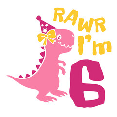 I am 6 Dinosaur, six year rawr birthday girl