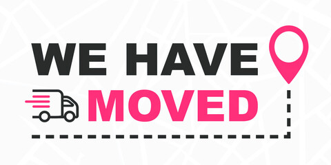 We have moved. Navigation map with pointers. Map location with changed the address. Advertising banner with city map. Vector illustration