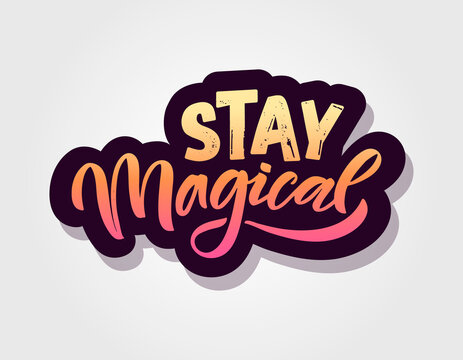 Hand sketched stay magical vector illustration with lettering typography quotes. Motivational magic quotes concept for children t-shirt print. Stay magical logotype, badge, icon. Logo, banner, flyer