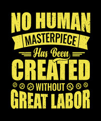 No human masterpiece has been created without great labor,labour day t shirt design for labour day,graphic t shirt design,happy labour day t shirt