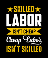 Naklejka na ściany i meble Skilled labor isn't cheap cheap labor isn't skilled t shirt,labour day t shirt design for labour day,graphic t shirt design,happy labour day t shirt