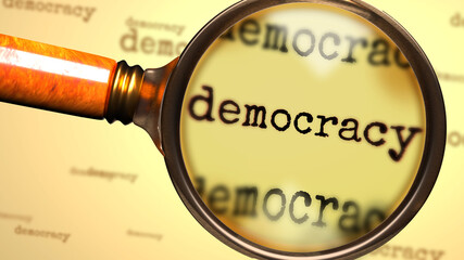 Democracy and a magnifying glass on English word Democracy to symbolize studying, examining or searching for an explanation and answers related to a concept of Democracy, 3d illustration