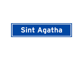 Sint Agatha isolated Dutch place name sign. City sign from the Netherlands.