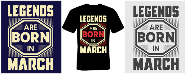 legends are born in march t-shirt design for  march 