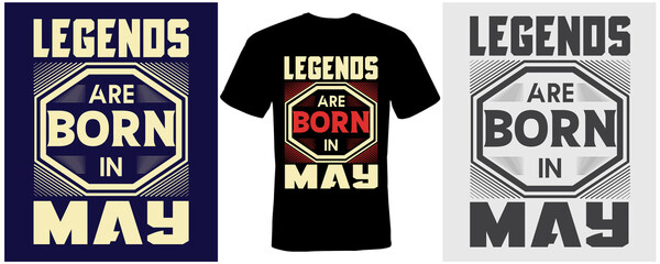 legends are born in may t-shirt design for may