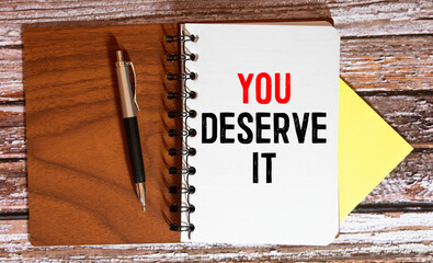 Word writing text You Deserve It. Business concept for Reward for something well done Deserve...