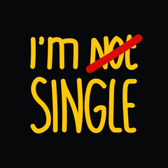 i'm not single label, Typography slogan for t shirt printing