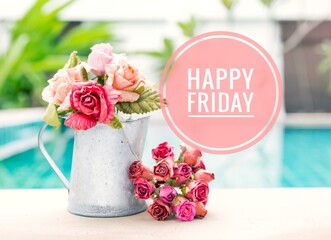 Happy Friday banner with paper rose flower in tin pot over blurred swimming pool background, greeting card