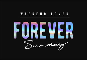 forever Sunday calligraphy slogan holographic foil print for fashion print