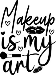 Makeup svg Quotes design SVG, Family vector t-shirt SVG Cut Files for Cutting Machines like Cricut and Silhouette